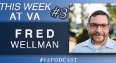 Fred Wellman - This Week at VA