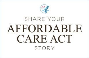 Share Your Affordable Care Act Story