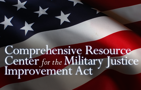 Comprehensive Resource Center for the Military Justice Improvement Act