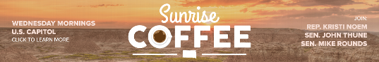 Join Rep. Kristi Noem and Sens. John Thune and Mike Rounds for South Dakota Sunrise Coffees.