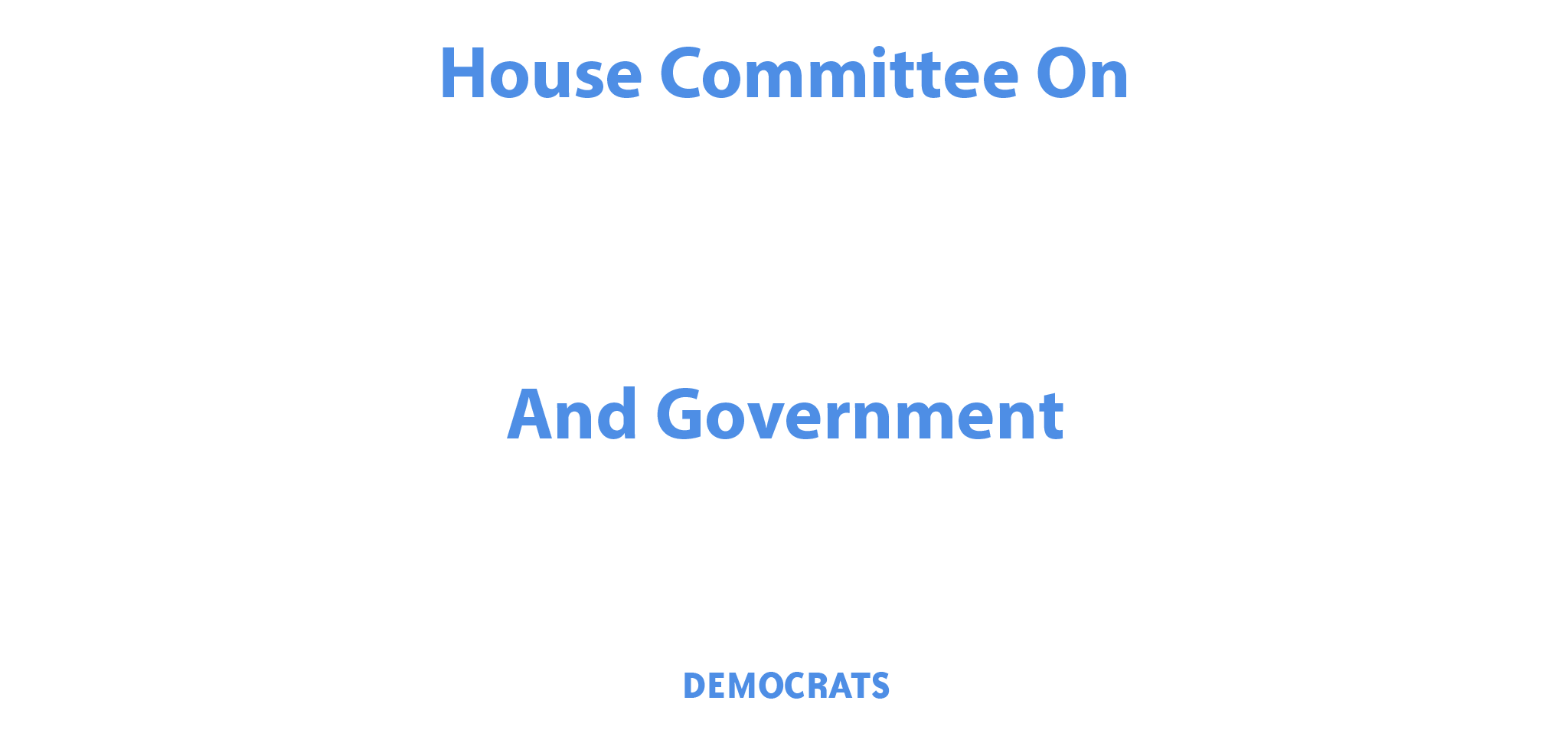 House Committee on Oversight and Government Reform Democrats