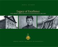 Legacy of Excellence: The Armed Forces Institute of Pathology 1862-2011