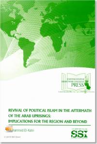 Revival of Political Islam in the Aftermath of Arab Uprisings: Implications for the Region and Beyond