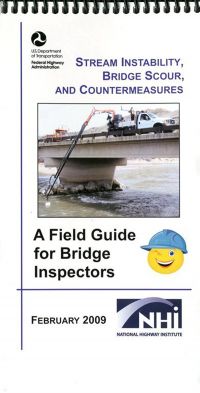 Stream Instability, Bridge Scour, and Countermeasures: A Field Guide for Bridge Inspectors (Package of 10)