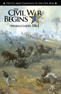 U.S. Army Campaigns of the Civil War: The Civil War Begins: Opening Clashes, 1861