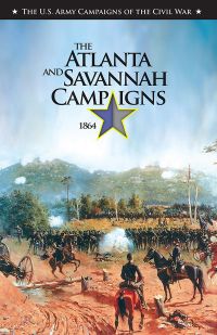 U.S. Army Campaigns of the Civil War: The Atlanta and Savannah Campaigns, 1864