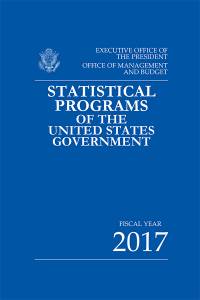 Statistical Programs of the U.S. Government, Fiscal Year 2017