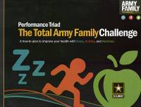 Performance Triad, The Total Army Family Challenge: A How-to Plan to Improve Your Health With Sleep, Activity, and Nutrition