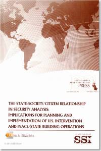 The State-Society/Citizen Relationship in Security Analysis: Implications for Planning and Implementation of U.S. Intervention and Peace/State-Building Operations