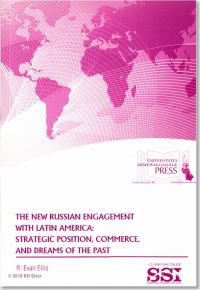 The New Russian Engagement With Latin America: Strategic Position, Commerce, and Dreams of the Past