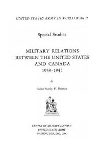 Military Relations Between the United States and Canada, 1939-1945 (Being reprinted)