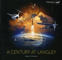 A Century at Langley: The Storied Legacy and Soaring Future of NASA Langley Research Center