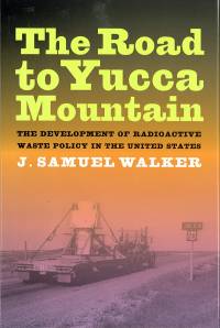 The Road to Yucca Mountain: The Development of Radioactive Waste Policy in the United States
