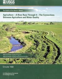 Agriculture: A River Runs Through It: The Connections Between Agriculture and Water Quality