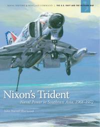 Nixon’s Trident: Naval Power in Southeast Asia, 1968-1972 