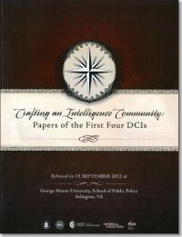 Crafting an Intelligence Community: Papers of the First Four DCIs (Book and DVD)