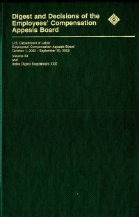 Digest and Decisions of the Employees Compensation Appeals Board, V. 54, October 1, 2002-September 30, 2003, and Index Digest Supplement 30
