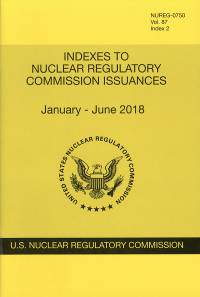 V.87 Index 2 Jan.-june 2018; Nuclear Regulatory Commission Issuances  Nureg-0750