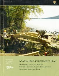 Acadia Trails Treatment Plan: Cultural Landscape Report for the Historic Hiking Trail System of Acadia National Park