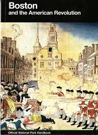 Boston and the American Revolution: Boston National Historical Park, Massachusetts