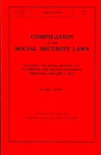 Compilation of the Social Security Laws, 2013, V. 1, Pt. 1 and 2, and V. 2, Including the Social Security Act, as Amended, and Related Enactments Through January 1, 2013