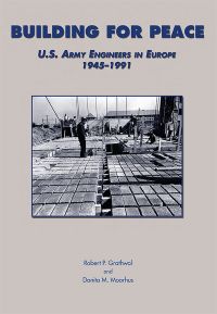 Building for Peace: United States Army Engineers in Europe, 1945-1991 (Paper)