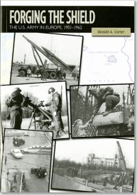 Forging the Shield: The U.S. Army in Europe, 1951-1962 (Paperback)