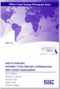Paid To Perform: Aligning Total Military Compensation With Talent Management