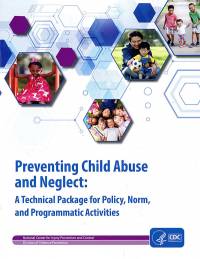 Preventing Child Abuse and Neglect: A Technical Package for Policy, Norm, and Programmatic Activities