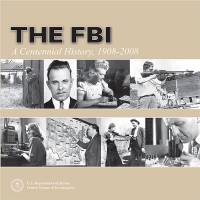The FBI: A Centennial History, 1908-2008 (Hardcover)