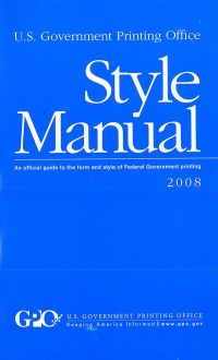 U.S. Government Printing Office Style Manual: An Official Guide to the Form and Style of Federal Government Printing, 2008 (Paperback)