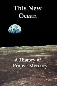 This New Ocean: A History Of Project Mercury (Paperback Reprint)