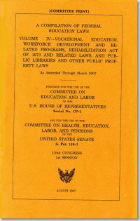Compilation of Federal Education Laws, V. 4: Vocational Education, Workforce Development and Related Programs, Rehabilitation Act of 1973 and Related Laws