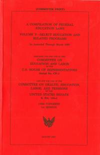 Compilation of Federal Education Laws as Amended Through January 1, 2007, V. 5: Select Education and Related Programs