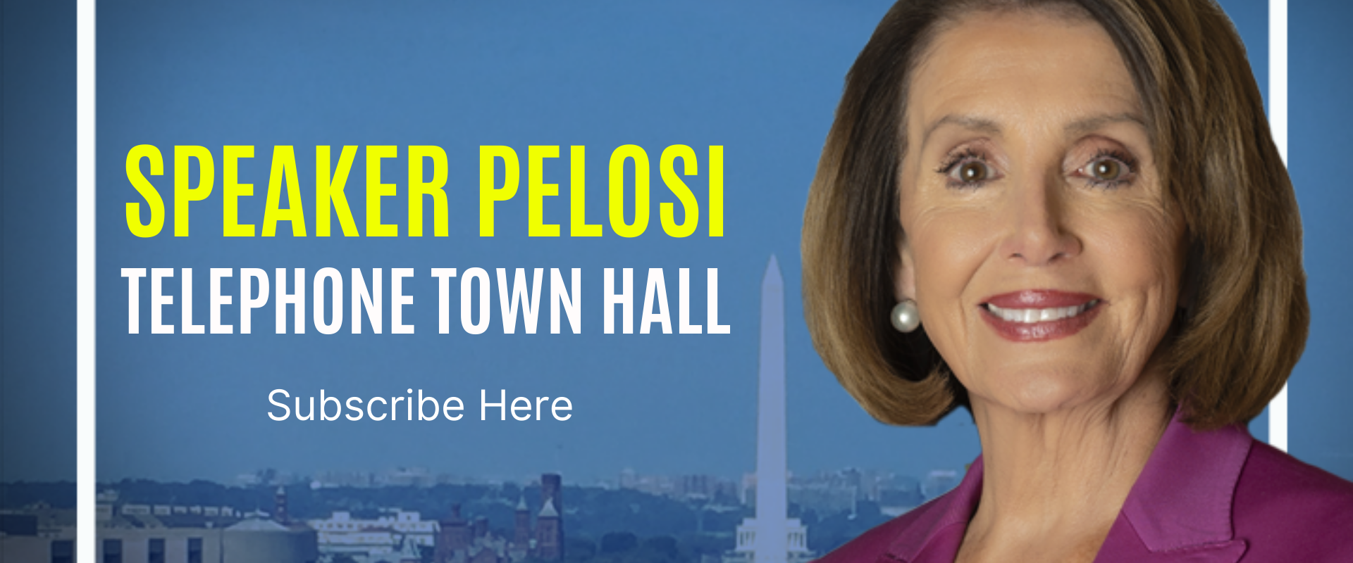 Subscribe to Pelosi's Telephone Town Hall
