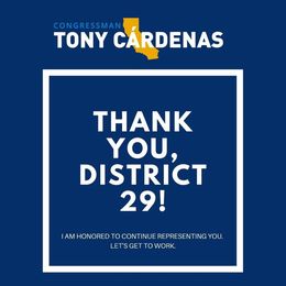 Image may contain: text that says 'CONGRESSMAN TONY CARDENAS THANK YOU DISTRICT 29! AM HONORED TO CONTINUE REPRESENTING YOU. LET'S GET TO WORK.'