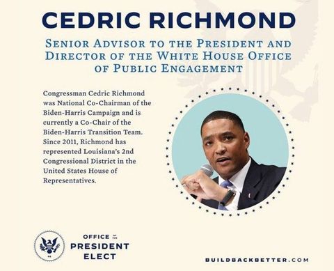 Image may contain: 1 person, text that says 'CEDRIC RICHMOND SENIOR ADVISOR TO THE PRESIDENT AND DIRECTOR OF THE WHITE HOUSE OFFICE OF PUBLIC ENGAGEMENT Congressman Cedric Richmond was National Co-Chairman of the Biden-Harris Campaign and is currently Co-Chair of the Biden-Harris Transition Team. Since 2011, Richmond has represented Louisiana's 2nd Congressional District in the United States House of Representatives. OFFICE - PRESIDENT ELECT BUILDBACKBETTER.COM'