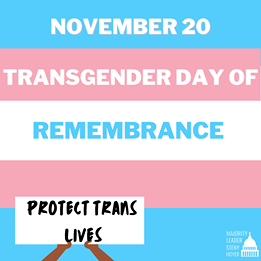 Image may contain: ‎text that says '‎NOVEMBER 20 TRANSGENDER DAY OF REMEMBRANCE PROTECT TRANS LIVES MAJORITY LEADER STENY וווו HOYER III‎'‎