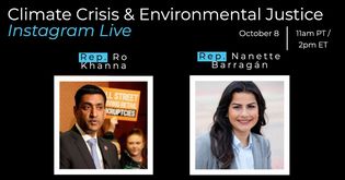 Image may contain: 3 people, text that says 'Climate Crisis & Environmental Justice Instagram Live October Rep. Ro Khanna 11am PT 2pm ET Rep.Nanette Nanette Barragán STREET RETAL KRUPTCIES'