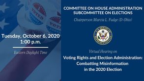 Image may contain: text that says 'VOTED COMMITTEE ON HOUSE ADMINISTRATION SUBCOMMITTEE ON ELECTIONS Chairperson Marcia L. Fudge (D-Ohio) Tuesday, October 6, 2020 1:00 p.m. HOUSEOR Eastern Daylight Time Virtual Hearing on Voting Rights and Election Administration: Combatting Misinformation in the 2020 Election'