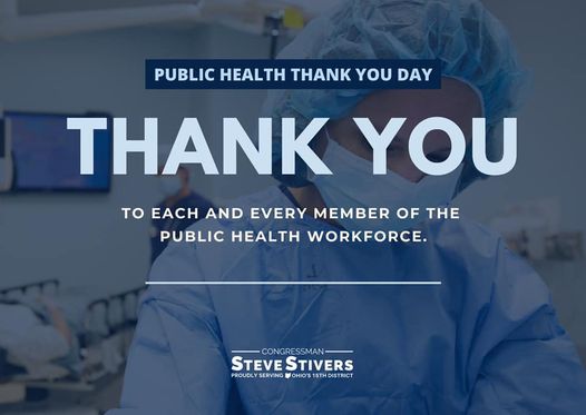 Image may contain: one or more people, text that says 'PUBLIC HEALTH THANK YOU DAY THANK YOU TO EACH AND EVERY MEMBER OF THE PUBLIC HEALTH WORKFORCE. CONGRESSMAN STEVE STIVERS PROUDLY SERVING OHIO'S'