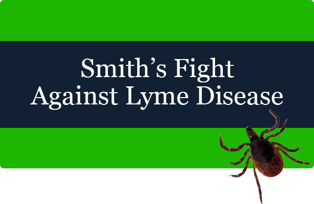 Smith's Fight Against Lyme Disease