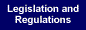 Legislation and Regulations