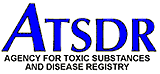 Agency for Toxic Substances and Disease Registry.