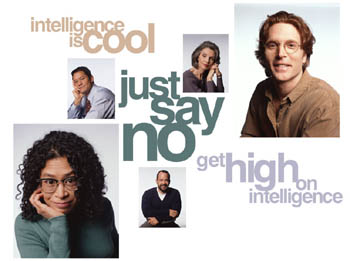 Intelligence is Cool - Just Say No - Get High on Intelligence