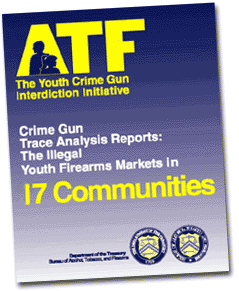 Cover - ATF Youth Crime Gun Interdiction Initiative: Crime Gun Trace Analysis Reports-The Illegal Youth Firearms Markets in 17 Communities