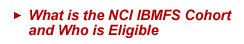What is the NCI IBMFS Cohort and Who is Eligible