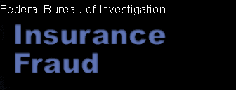 Federal Bureau of Investigation - Insurance Fraud