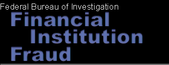 Federal Bureau of Investigation - Financial Institutional Fraud