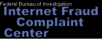 Federal Bureau of Investigation - Internet Fraud Complaint Center